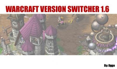 Warcraft 3 Version Switcher 1.21b-1.22a-1.23a-1.24a-1.24b-1.24c-1.24d-1.24e [Rus]