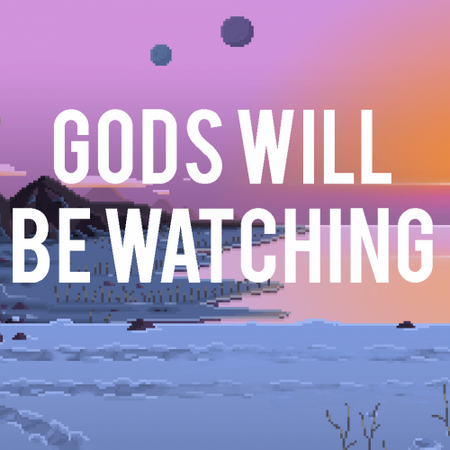 Gods Will Be Watching
